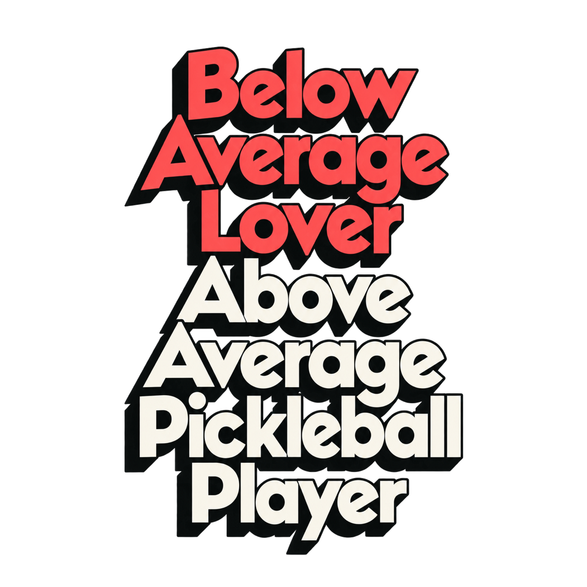 Below Average Lover, Above Average Pickleball Player Tee