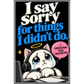 I Say Sorry For Things I Didn't Do Tee